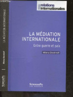 La Mediation Internationale - Entre Guerre Et Paix - Relations Internationales + Envoi De L'auteur - Milena Dieckhoff - - Livres Dédicacés