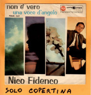 SOLO COPERTINA - 7" - NICO FIDENCO - Non è Vero - 1° Stampa (Serie Europa) - EX ITA - Andere & Zonder Classificatie