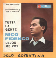 SOLO COPERTINA - 7" - NICO FIDENCO - Tutta La Gente - VG ITA - Autres & Non Classés
