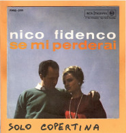 SOLO COPERTINA - 7" - NICO FIDENCO - Se Mi Perderai - EX+  ITA - Other & Unclassified