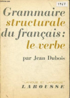 Grammaire Structurale Du Français : Le Verbe - Collection "langue Et Langage". - Dubois Jean - 1967 - Non Classés