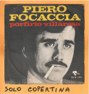 SOLO COPERTINA - 7" - PIERO FOCACCIA - Porfirio Villarosa - VG  ITA - Other & Unclassified