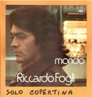 SOLO COPERTINA - 7" - RICCARDO FOGLI - Mondo - EX  ITA - Other & Unclassified