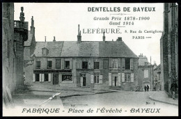 14 BAYEUX - LEFEBURE - FABRIQUE DE DENTELLES - VOIR PHOTO AU DOS ERNEST Ou ANATOLE FILS LEFEBURE ? - Bayeux