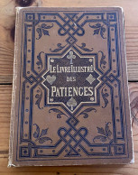 Le Livre Illustré Des Patiences (3ème édition) Vers 1900 - Giochi Di Società