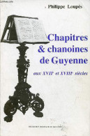 Chapitres & Chanoine De Guyenne Aux XVIIe Et XVIIIe Siècles. - Loupès Philippe - 1985 - Aquitaine