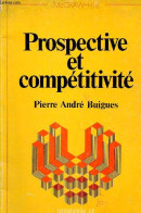 Prospective Et Compétitivité - Collection Stratégie Et Management. - Buigues Pierre André - 1985 - Boekhouding & Beheer