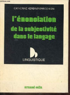 L'énonciation De La Subjectivité Dans Le Langage - Collection Linguistique. - Kerbrat-Orecchioni Catherine - 1980 - Non Classés