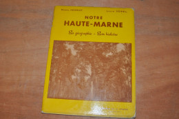 Notre Haute-marne , Sa Géographie - Son Histoire De Louis Verel , Marcel Henriot - Champagne - Ardenne
