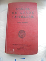 Manuel Du Gradé D'Artillerie 1946 Charles-Lavauzelle & Cie Tome Premier - Français