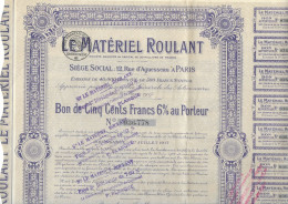 ACTION LE MATERIEL ROULANT 1917 BON DE 500 Frs 6% Au Porteur INDUSTRIE PARIS - Industrie