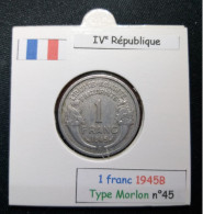 France 1945B 1 Franc Type Morlon (réf Gadoury N°473a) - 1 Franc