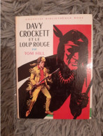 TOM HILL / DAVY CROCKETT ET LE LOUP ROUGE / NOUVELLE BIBLIOTHEQUE ROSE 1967 ILLUS FRANCOIS BATET - Biblioteca Rosa