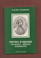 Abano Terme Padova+A.Salmaso PIETRO D'ABANO.Filosofo Medico Scienziato.-Ed.Conselve 1990 - Historia Biografía, Filosofía