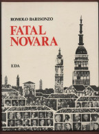 Novara+R.Barisonzo FATAL NOVARA.-Ed. EDA Torino 1979 - Historia Biografía, Filosofía