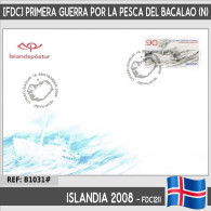 B1031# Islandia 2008 [FDC] L Aniv. Primera Guerra Por La Pesca Del Bacalao (N) - FDC