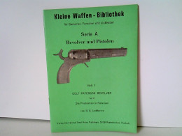 Heft 7: Colt Paterson Revolver, Teil II 2, Die Produktion In Peterson. Kleine Waffen - Bibliothek Für Sammler, - Politie En Leger