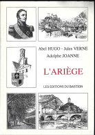 Livre L'ariege  -  Abel Hugo - Jules Verne -adolphe Joanne Annee 1992 - Midi-Pyrénées