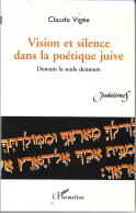 (LIV) – VISION ET SILENCE DANS LA POETIQUE JUIVE – CLAUDE VIGEE 1999 JUDAICA - Auteurs Français