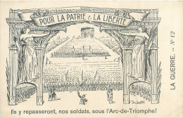 CPA MILITARIA La Guerre Pour La Patrie Et La Liberté Ils Y Repasseront, Nos Soldats, Sous L'Arc De Triomphe ! Metteix - Metteix