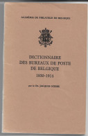 (LIV) – DICTIONNAIRE DES BUREAUX DE POSTE DE BELGIQUE 1830-1914 – JACQUES STIBBE - Philatelie Und Postgeschichte
