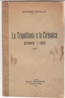 B2506 - Giovanni Colella LA TRIPOLITANIA E LA CIRENAICA ATTRAVERSO I SECOLI Ed.Humanitas 1912 - Libri Antichi