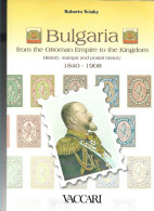 (LIV) – BULGARIA FROM THE OTTOMAN EMPIRE TO THE KINGDOM 1840-1908 – ROBERTO SCIAKY 2006 - Filatelie En Postgeschiedenis