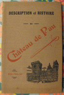 Description Et Histoire Du Château De Pau. Sd (vers 1930) - Tourism