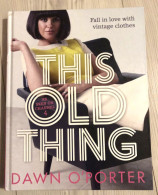 This Old Thing - Dawn O'porter - Fall In Love With Vintage Clothes - Vêtements Vintage Mode - Culture
