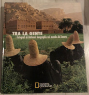 TRA LA GENTE - National Geographic - I Fotografi Di National Geographic Nel Mondo Del Lavoro - Voyage Avec Les Gens - Ontwikkeling