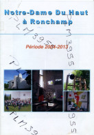 Revue Notre Dame Du Haut à Ronchamp  Période 2004 - 2013 De Nombreux Souvenirs En Images - Tourism & Regions