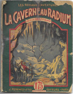 La Caverne Au Radium Par Henry De Graffigny - Les Romans D'aventures	Ferenczi N°40 - Adventure