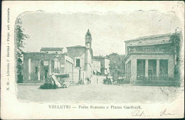 VELLETRI - PORTA ROMANA E PIAZZA GARIBALDI - EDIZ. BERTINI - SPEDITA 1903 (19447) - Velletri
