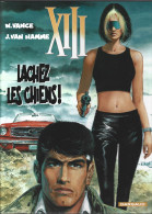 XIII - Lachez Les Chiens - Tome 15 - W. Vance - J. Van Hamme - Editions Dargaud 2011 - XIII