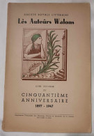 Livre - Les Auteurs Wallons - Livre Souvenir Du Cinquantième Anniversaire 1897/1947 - Arte