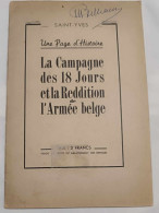 Livre - La Campagne Des 18 Jours Et La Réddition De L'armée Belge - Une Page D'histoire - Saint Yves - Otros & Sin Clasificación
