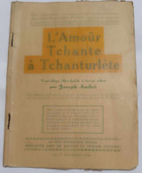 Livre - L'amour Tchante à Tchanturlète - Comédèye Muzicâle è Treus Ahes Par Joseph André - Other & Unclassified