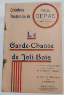 Livre - Théâtre - Le Garde Chasse De Joli Bois - Paul Depas - Comédie Dramatique Avec Chants - Autres & Non Classés