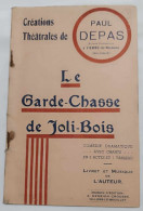 Livre - Théâtre - Le Garde Chasse De Joli Bois - Paul Depas - Comédie Dramatique Avec Chants - Altri & Non Classificati