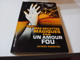 MES RECETTES MAGIQUES POUR UN AMOUR FOU- JACQUES RUBINSTEIN- DESFORGES PARIS 1976 - Medicina, Psicologia