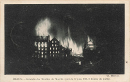 FRANCE - Meaux - Incendie Des Moulins Du Marché - Carte Postale Ancienne - Meaux
