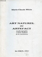 Art Naturel Ou Artefact - La Photographie Comme Medium De La Connivence - Collection Galerie De La Poste. - White Marie- - Photographs