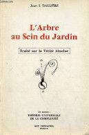 L'arbre Au Sein Du Jardin - Traité Sur La Vérité Absolue. - S.Dallière Jean - 1985 - Sciences