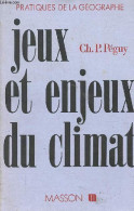 Jeux Et Enjeux Du Climat - Collection Pratiques De La Géographie. - Ch.P.Péguy - 1989 - Sciences