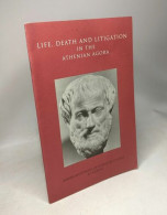 Life Death And Litigation In The Athenian Agora - Archéologie