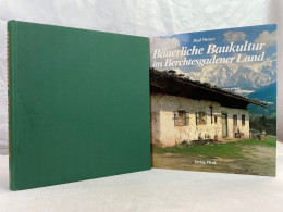 Bäuerliche Baukultur Im Berchtesgadener Land : Dokumentation Eines Landkreises. - Architettura