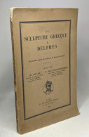 La Sculpture Grecque à Delphes. 40 Planches D'après Les Originaux Du Musée De Delphes - Archéologie