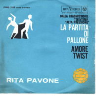 °°° 461) 45 GIRI - RITA PAVONE - LA PARTITA DI PALLONE / AMORE TWIST °°° - Altri - Musica Italiana