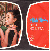 °°° 468) 45 GIRI - GIGLIOLA CINQUETTI - NON HO L'ETA / SEI UN BRAVO RAGAZZO °°° - Autres - Musique Italienne