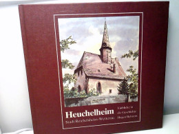 Heuchelheim - Einblicke In Die Geschichte Von Heuchelheim - Zur 750 Jahr Feier Dieses Reichelsheimer Stadtteil - Hesse